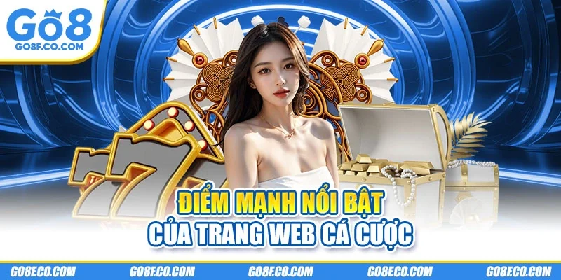 Điểm mạnh nổi bật của trang web cá cược